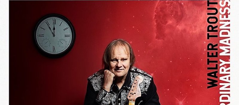 Walter Trout Announces New Studio Album Ordinary Madness ROCK AND BLUES MUSE