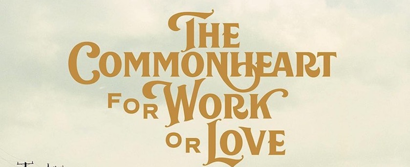 The Commonheart, for Work or Love, album cover