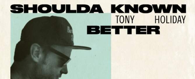 Tony Holiday, Shoulda Known Better, single image